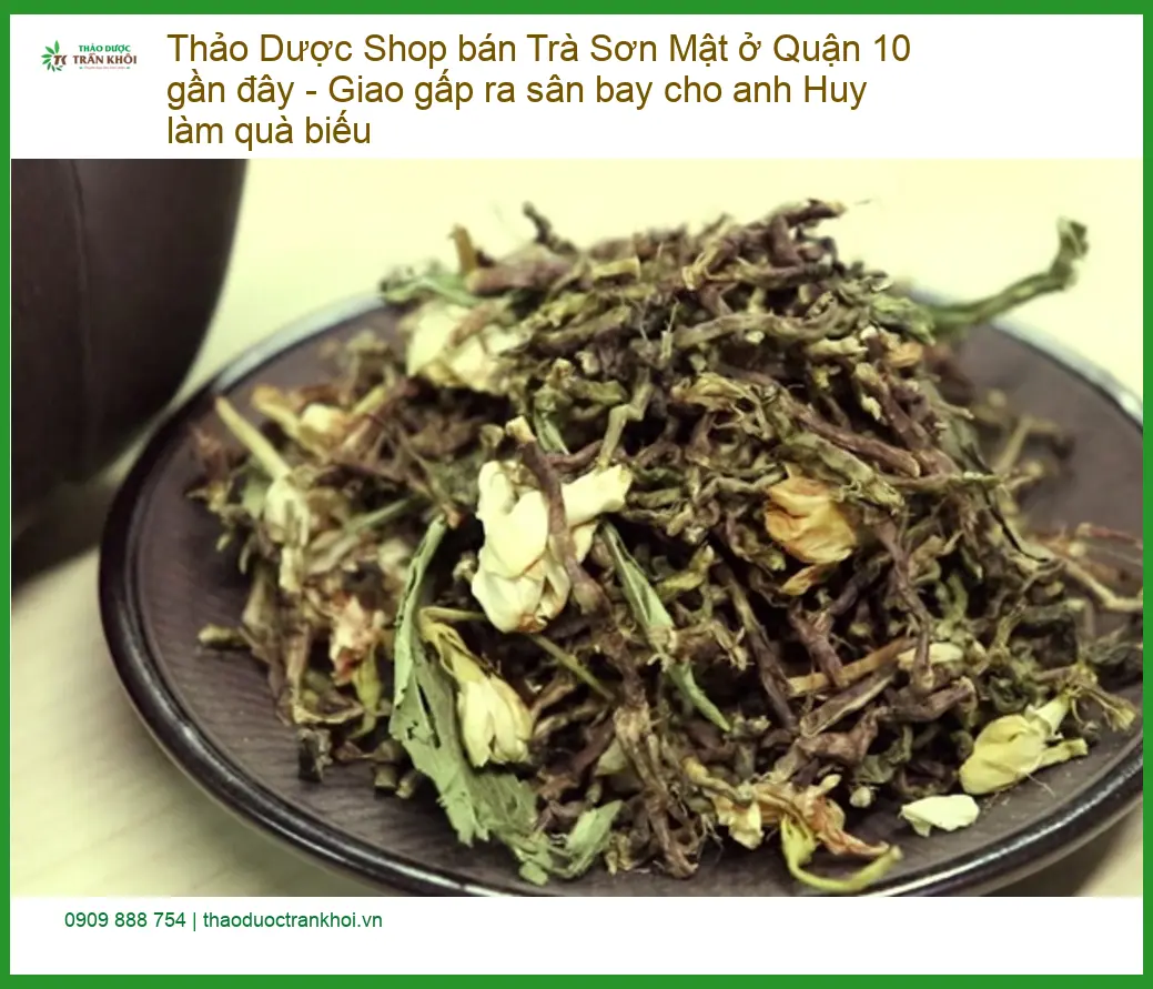 Shop bán Trà Sơn Mật ở Quận 10 gần đây - Giao gấp ra sân bay cho anh Huy làm quà biếu