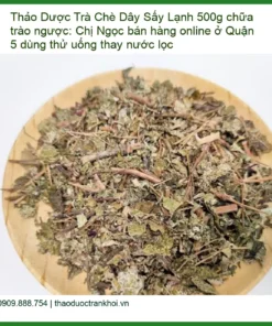 Trà Chè Dây Sấy Lạnh 500g chữa trào ngược - Địa chỉ Quận 5 Giao nhanh TPHCM