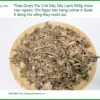 Trà Chè Dây Sấy Lạnh 500g chữa trào ngược - Địa chỉ Bán Giao nhanh TPHCM