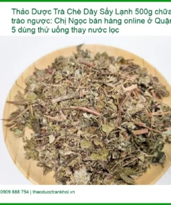 Trà Chè Dây Sấy Lạnh 500g chữa trào ngược - Địa chỉ Bán Giao nhanh TPHCM