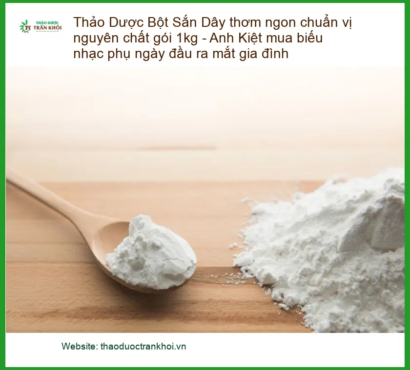 Bột Sắn Dây nguyên chất 1kg - Anh Kiệt biếu nhạc phụ - Bán Giao nhanh TPHCM