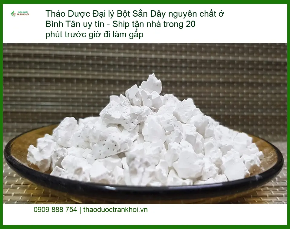 Đại lý Bột Sắn Dây nguyên chất Bình Tân uy tín - Địa chỉ Cung cấp Giao nhanh
