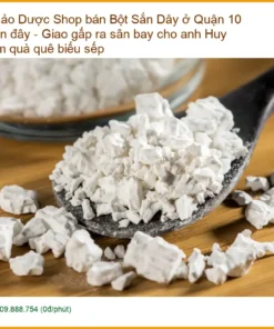 Bột Sắn Dây Quận 10 giao gấp sân bay cho anh Huy - Địa chỉ cung cấp có sẵn