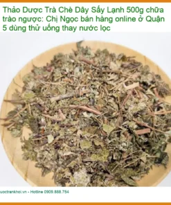 Trà Chè Dây Sấy Lạnh 500g chữa trào ngược - Địa chỉ bán giao nhanh TPHCM