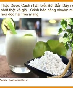 Bột Sắn Dây nguyên chất thật giả - Cảnh báo độc hại - Giao nhanh TPHCM
