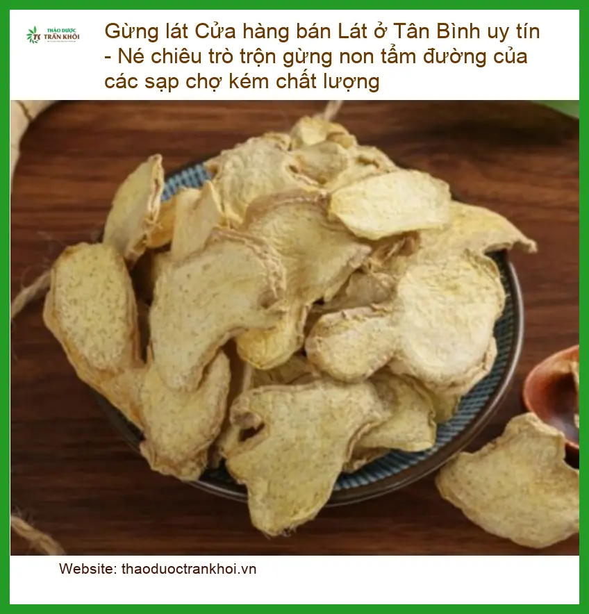 Cửa hàng bán Gừng Lát ở Tân Bình uy tín - Địa chỉ cung cấp Gừng Lát nhanh