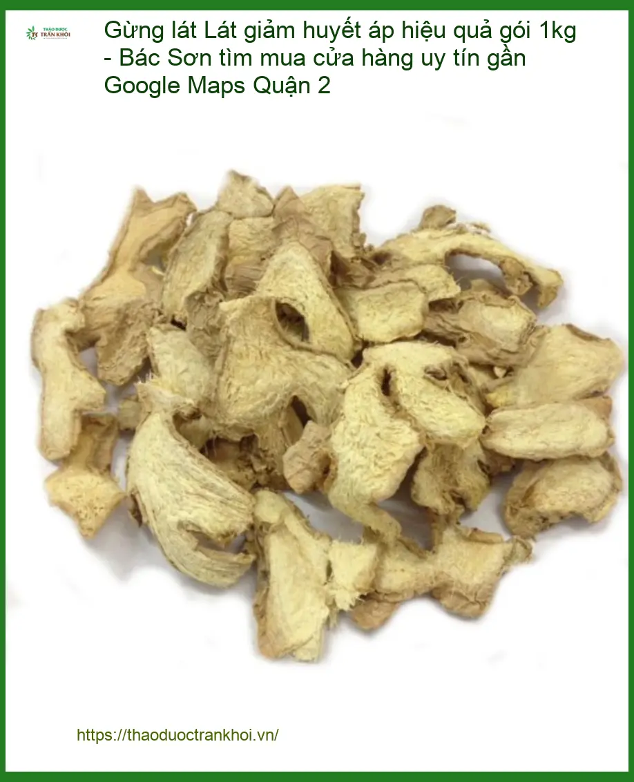 Gừng Lát giảm huyết áp hiệu quả gói 1kg - Địa chỉ Bán Giao nhanh Quận 2 TPHCM