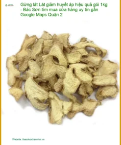 Gừng Lát giảm huyết áp hiệu quả gói 1kg - Địa chỉ Bán Giao nhanh Quận 2 TPHCM