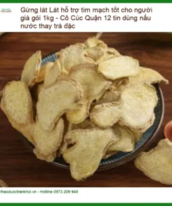 Gừng Lát hỗ trợ tim mạch tốt cho người già gói 1kg - Cung cấp TPHCM