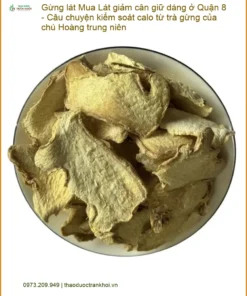 Gừng Lát Giảm Cân Giữ Dáng Tại Quận 8 - Đơn vị Cung cấp Giao nhanh TP.HCM