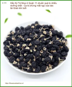 Hắc Kỷ Tử Quận 11 quả to, dưỡng chất, trị mất ngủ - Địa chỉ Cung cấp Có sẵn