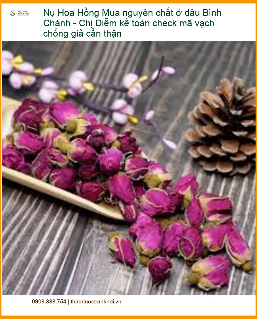 Nụ Hoa Hồng nguyên chất Bình Chánh - Chị Diễm kiểm tra - Địa chỉ bán có sẵn