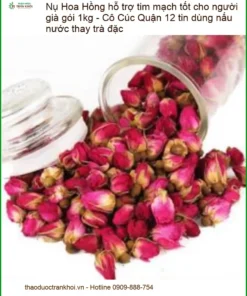Nụ Hoa Hồng hỗ trợ tim mạch tốt cho người già gói 1kg - Địa chỉ bán có sẵn