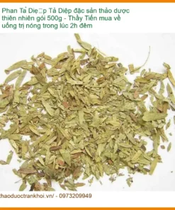 Phan Tả Diệp đặc sản thảo dược thiên nhiên gói 500g - Địa chỉ Bán Giao nhanh