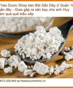 Bột Sắn Dây Nguyên Chất Quận 10 TPHCM - Cửa Hàng Bán Giao Gấp Có Sẵn