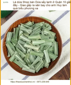 Shop bán Lá Dứa sấy lạnh ở Quận 10 gần đây - Địa chỉ bán giao nhanh