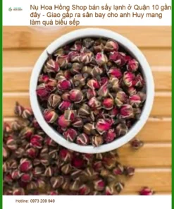 Shop bán Nụ Hoa Hồng sấy lạnh ở Quận 10 gần đây - Đơn vị bán giao nhanh TPHCM