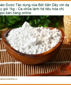 Tác dụng của Bột Sắn Dây với dạ dày gói 1kg - Đơn vị Cung cấp Có sẵn TPHCM