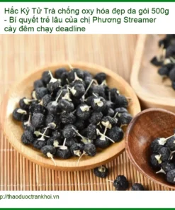 Trà Hắc Kỷ Tử chống oxy hóa đẹp da gói 500g - Cung cấp Có sẵn TPHCM
