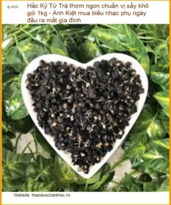 Trà Hắc Kỷ Tử thơm ngon chuẩn vị sấy khô gói 1kg - Địa chỉ Bán Giao nhanh TPHCM