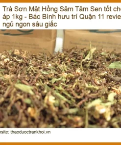Trà Sơn Mật Hồng Sâm Tâm Sen tốt cho huyết áp 1kg - Địa chỉ Bán Giao nhanh