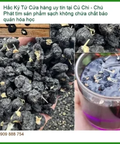 Cửa hàng Hắc Kỷ Tử uy tín tại Củ Chi - Đơn vị cung cấp sỉ lẻ giao nhanh TPHCM