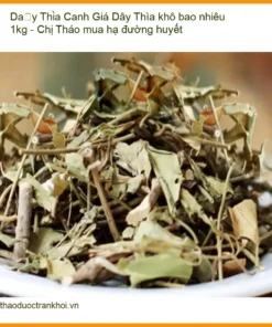 Giá Dây Thìa Canh khô bao nhiêu 1kg - Chị Thảo mua hạ đường huyết - TPHCM