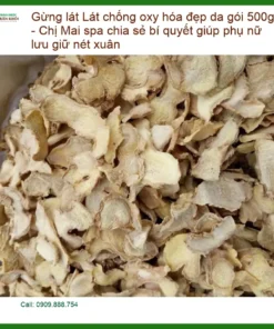 Gừng Lát chống oxy hóa đẹp da gói 500g - Đơn vị cung cấp Có sẵn TPHCM