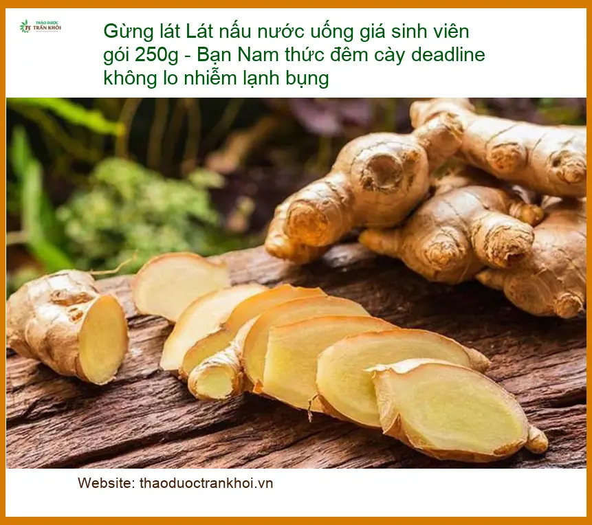Gừng Lát nấu nước uống giá sinh viên gói 250g - Địa chỉ Bán Giao nhanh TPHCM