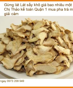Gừng Lát sấy khô giá bao nhiêu một ký - Đơn vị Cung cấp Giao nhanh TPHCM