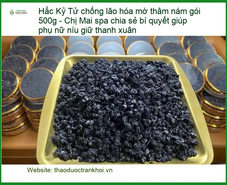 Hắc Kỷ Tử chống lão hóa mờ thâm nám 500g - Địa chỉ Bán Giao nhanh TPHCM