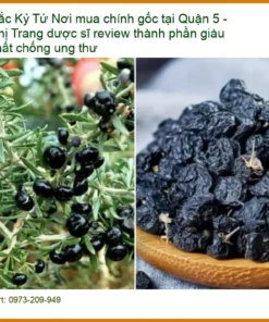 Hắc Kỷ Tử chính gốc Quận 5 - Chị Trang dược sĩ review - Địa chỉ Bán Giao nhanh
