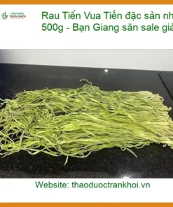 Rau Tiến Vua đặc sản nhập khẩu gói 500g giảm 15% | Đơn vị bán có sẵn TPHCM