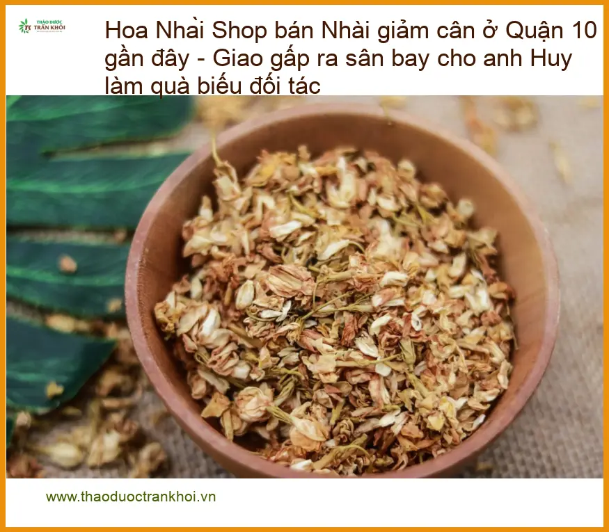 Shop Hoa Nhài giảm cân Quận 10 - Đơn vị cung cấp sỉ lẻ giao nhanh TPHCM