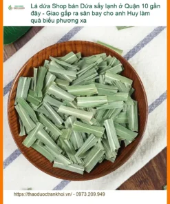 Lá Dứa sấy lạnh Quận 10 - Giao gấp sân bay HCM | Địa chỉ Bán Giao nhanh