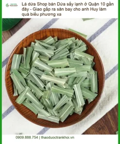 Lá Dứa sấy lạnh Quận 10 giao gấp sân bay - Địa chỉ bán có sẵn TPHCM