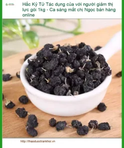 Tác dụng của Hắc Kỷ Tử với người giảm thị lực gói 1kg - Ca sáng mắt của chị Ngọc bán hàng online - Địa chỉ bán giao nhanh TPHCM