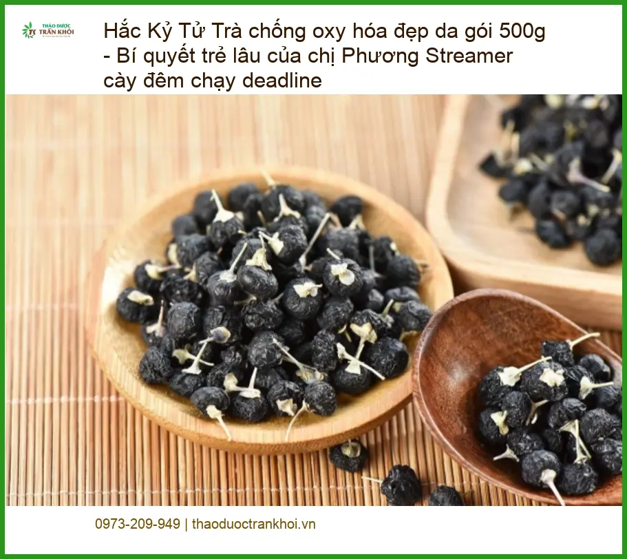 Trà Hắc Kỷ Tử chống oxy hóa đẹp da 500g - Địa chỉ Bán Giao nhanh TPHCM