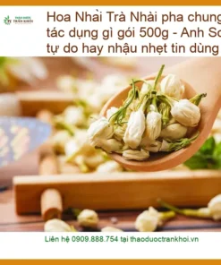 Trà Hoa Nhài pha chung trà xanh có tác dụng gì gói 500g - Địa chỉ Bán Giao nhanh