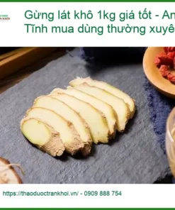 Gừng lát khô 1kg giá tốt - Địa chỉ cung cấp có sẵn, giao nhanh TPHCM