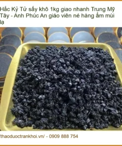 Hắc Kỷ Tử sấy khô 1kg chất lượng - Địa chỉ cung cấp sỉ lẻ giao nhanh TPHCM