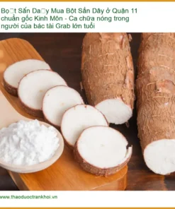 Bột Sắn Dây ở Quận 11 chuẩn gốc Kinh Môn - Địa chỉ Bán Giao nhanh