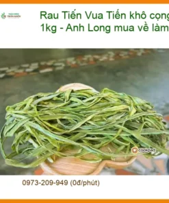 Rau Tiến Vua khô cọng to giòn ngon 1kg - Anh Long mua về làm món xào|TPHCM Giao