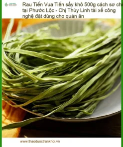 Rau Tiến Vua sấy khô 500g - Địa chỉ bán sỉ lẻ giao nhanh tại TPHCM