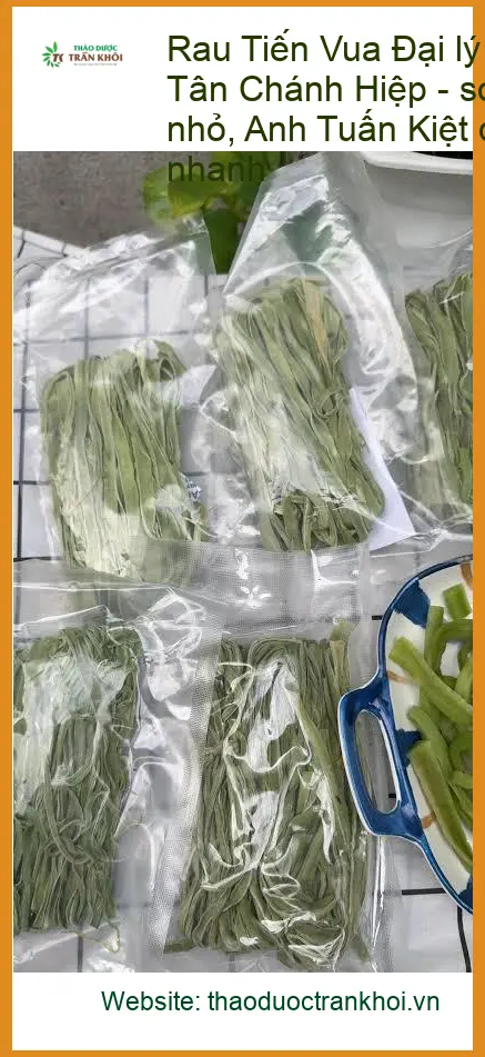 Rau Tiến Vua ít vụn 1kg tại Tân Chánh Hiệp - Địa chỉ bán sỉ lẻ giao nhanh