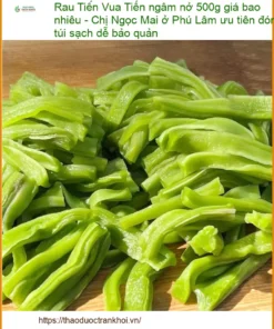 Rau Tiến Vua ngâm nở 500g giá bao nhiêu - Địa chỉ bán giao nhanh TPHCM